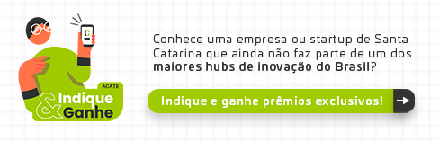 Conhece empresas que ainda não fazem parte da ACATE? Indique e ganhe prêmios. Indique e Gane empresas que ainda não fazem parte de um dos maiores hubs de inovação do Brasil