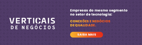 Clique aqui e conheça mais sobre as Verticais de Negócios Verticais de Negócios: Empresas do mesmo segmento no setor de tecnologia - Conexões e negócios de qualidade. Saiba Mais