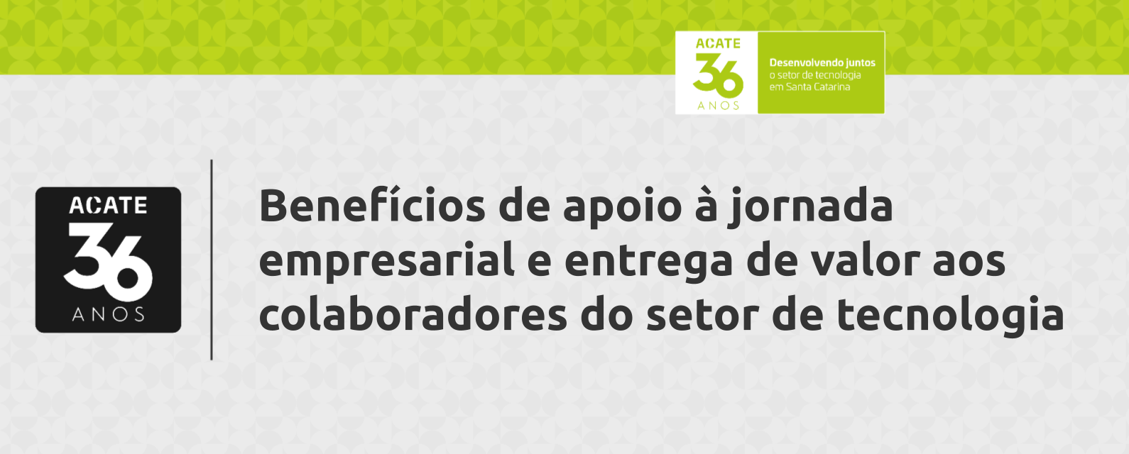 ACATE tem benefícios de apoio a jornada empresarial dos associados e entrega de valor aos colaboradores do setor de tecnologia