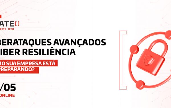 Evento discutirá como as empresas estão se preparando para evitar ciberataques e melhorar a ciber-resiliência