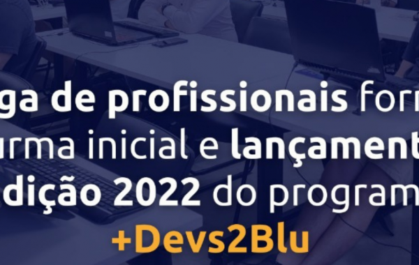 Os futuros profissionais terminaram o curso do +Devs2Blu de seis meses e serão apresentados oficialmente em cerimônia no dia 01 de junho
