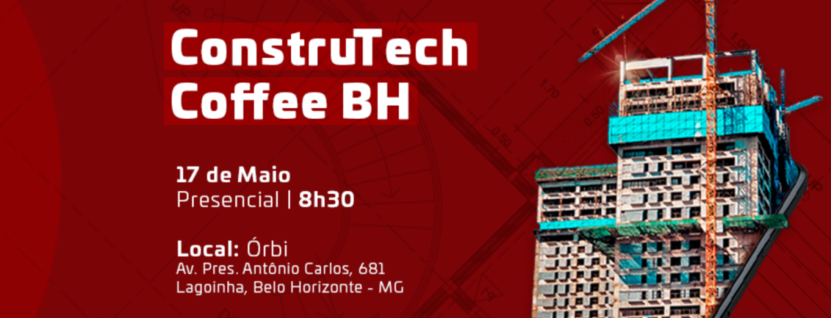 Construtech Coffee BH promove encontros com grandes players da construção civil de Belo Horizonte e Minas Gerais