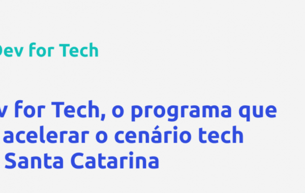 Projeto ‘Dev for Tech’ selecionará 400 pessoas para aceleração profissional de desenvolvedores de software.