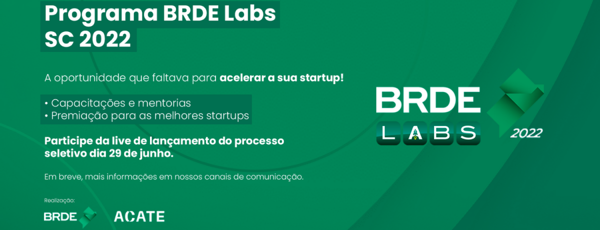 Programa BRDE Labs, parceria da ACATE com o BRDE, tem o propósito de apoiar a empresas do Sul do Brasil em fase de operação e tração