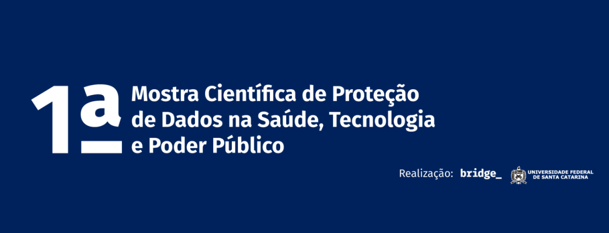 1ª Mostra Científica de Proteção de Dados na Saúde, Tecnologia e Poder Público
