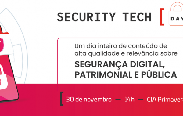 Além de abordar temas de proteção digital, patrimonial e pública, feira vai expor cases de sucesso das empresas no Security Tech Day.