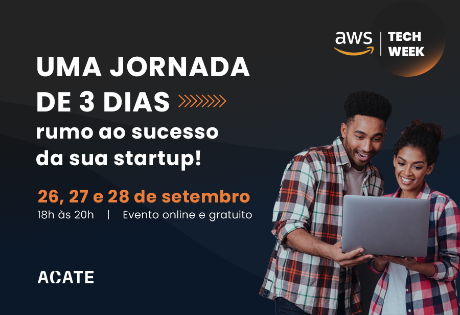 Conteúdos da AWS Tech Week, promovida pela ACATE e AWS, vão discutir as fases de validação, geração de demanda, tração e escala de startups