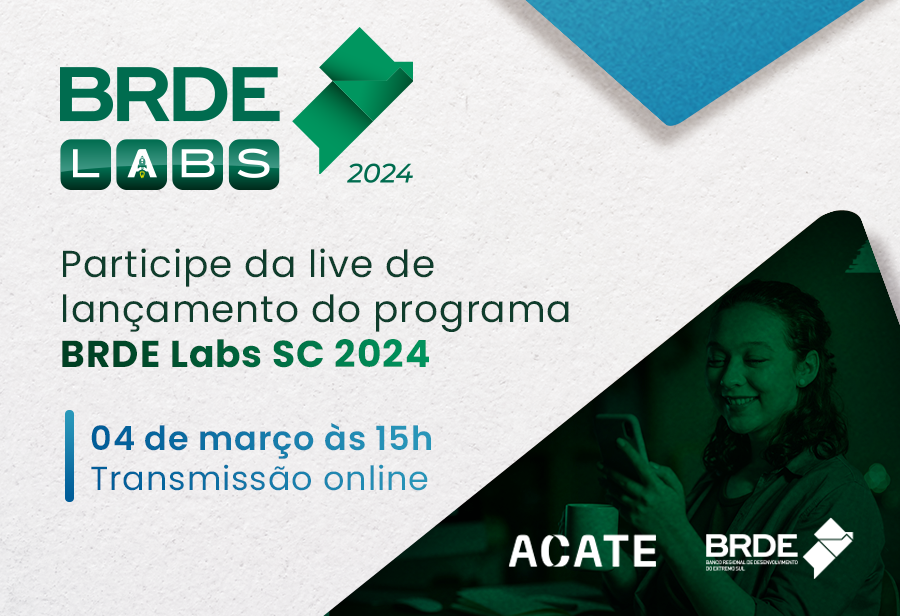 Programa de aceleração BRDE Labs SC 2024 para empresas de SC terá lançamento no dia 04 de março com transmissão ao vivo e online.