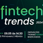 Evento Fintech Trends 2024, realizado pela Vertical Fintech da ACATE, põe foco nas oportunidades e transformações geradas pela digitalização do setor financeiro