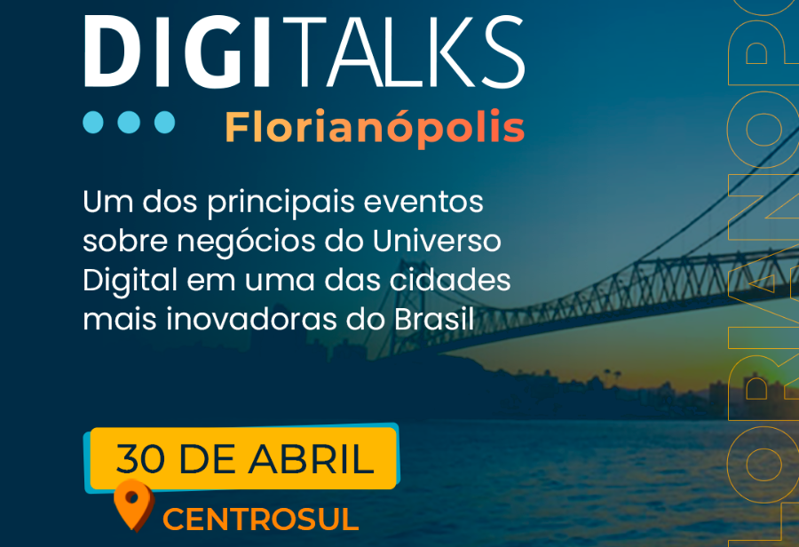 Digitalks Florianópolis será realizado no CentroSul e vai apresentar palestras, painéis e workshops de especialistas em economia digital.