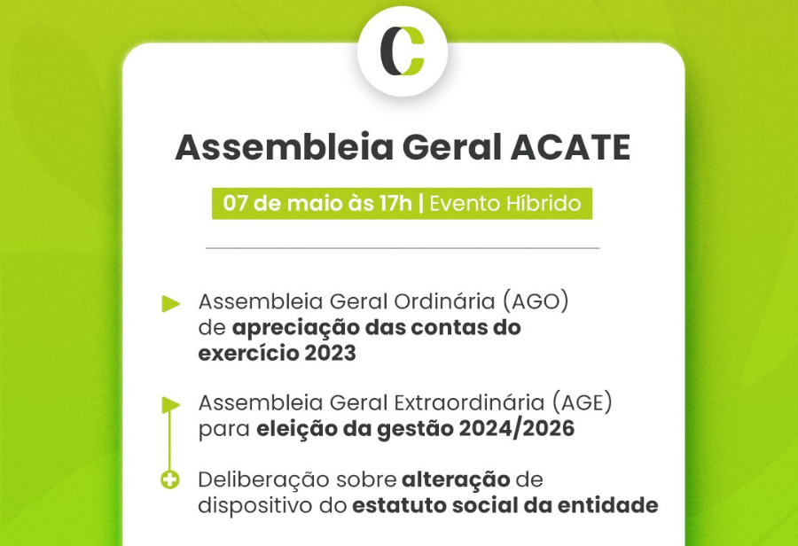 Ordem das assembleias ACATE tratam sobre apreciação de contas de 2023, alteração de dispositivo estatutário e eleição da gestão 2024/2026.