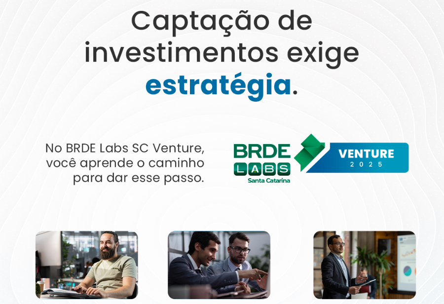 Podem se candidatar para o BRDE Labs SC Venture empresas que já participaram da etapa Growth em 2022, 2023 ou 2024.