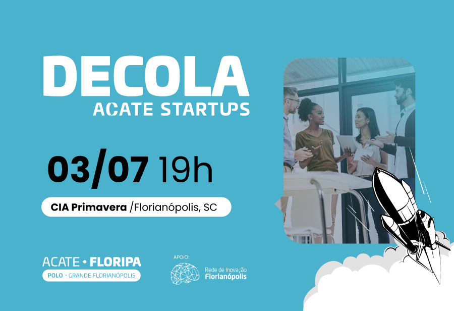 Decola ACATE Startups em Florianópolis apresenta painel com a participação de fundadores de startups e empresas de tecnologia consolidadas