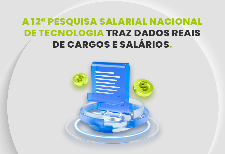 Pesquisa Salarial está em sua 12ª edição e é o maior levantamento do país sobre remunerações no setor de tecnologia