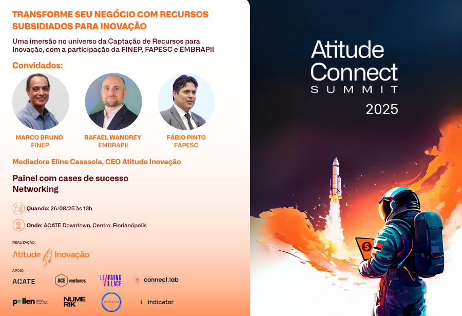 Representantes da Finep, Fapesc e Embrapii vão apresentar cases de captação de recursos no Atitude Connect Summit.