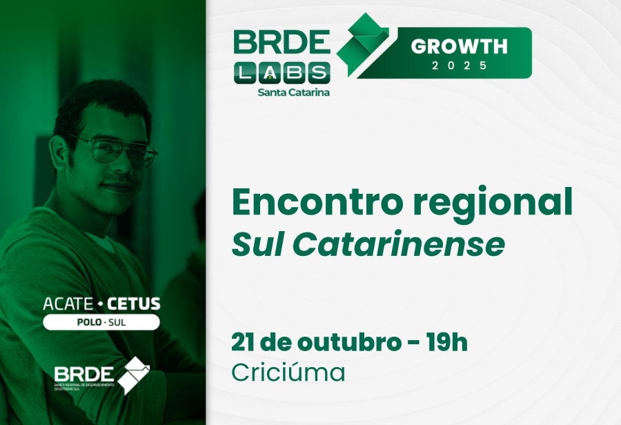 Encontro realizado pelo BRDE e o Polo ACATE-CETUS apresentará conteúdos e oportunidades para startups em Criciúma