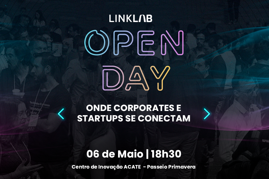 Evento LinkLab Open Day aproxima startups a grandes empresas e instituições públicas interessadas em soluções inovadoras.